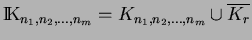 $\hbox{I\kern-.25em\hbox{K}}_{n_1,n_2,...,n_m}=K_{n_1,n_2,...,n_m} \cup \overline {K_r}$