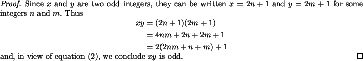 \begin{proof}% latex2html id marker 200
Since $x$\space and $y$\space are two od...
... view of equation \eqref{D:integers}, we conclude $xy$\space is
odd.
\end{proof}