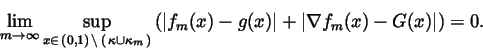 \begin{displaymath}\lim_{m\rightarrow \infty }\sup\limits_{x\in \,(0,1)\,\backsl...
...ght\vert +\left\vert \nabla
f_m(x)-G(x)\right\vert \right) =0.
\end{displaymath}
