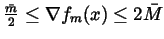 $\frac{\bar{m}}2\leq \nabla f_m(x)\leq 2\bar{M}$