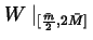 $W\mid _{[\frac{\bar{m}}2,2\bar{M}%
]}\,$
