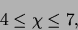 \begin{displaymath}4 \leq \chi \leq 7,\end{displaymath}