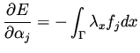 $\displaystyle \frac{\partial E}{\partial \alpha _j} = - \int _\Gamma \lambda _x f _j dx$