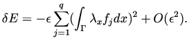 $\displaystyle \delta E = -\epsilon \sum _{j=1}^q (\int _\Gamma \lambda _x f_j dx ) ^2 + O ( \epsilon ^2).$