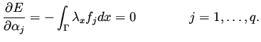 $\displaystyle \frac{\partial E}{\partial \alpha _j} = - \int _\Gamma \lambda _x f_j dx = 0 \qquad \qquad j=1, \dots , q.$