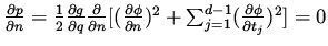 $\frac{\partial p}{\partial n}= \frac{1}{2} \frac{\partial g}{\partial q}\frac{\...
...{\partial n}) ^2 + \sum_{j=1}^{d-1} (\frac{\partial \phi}{\partial t_j})^2] = 0$