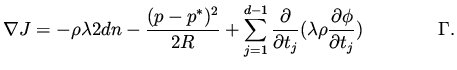 $\displaystyle \nabla J =
- \rho \lambda \dphi2dn - \frac{(p-p^*)^2}{2R} + \sum ...
... t_j} ( \lambda \rho \frac{\partial \phi}{\partial t_j} ) \qquad \qquad \Gamma.$