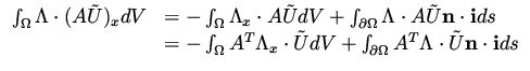 $\displaystyle \begin{array}{ll}
\int _\Omega \Lambda \cdot (A \tilde U)_x dV & ...
...\int _{\partial\Omega} A^T \Lambda \cdot \tilde U {\bf n\cdot i} ds
\end{array}$