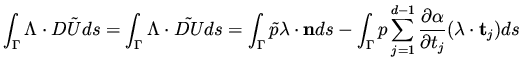 $\displaystyle \int _\Gamma \Lambda \cdot D \tilde U ds = \int _\Gamma \Lambda \...
..._{j=1}^{d-1} \frac{\partial \alpha }{\partial t_j} (\lambda \cdot {\bf t}_j )ds$