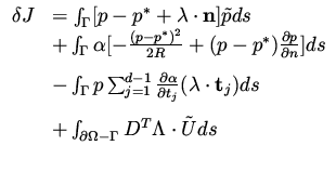 $\displaystyle \begin{array}{ll}
\delta J & = \int _{\Gamma} [ p - p^* + {\bf\la...
...}& + \int _{\partial \Omega - \Gamma} D^T \Lambda \cdot \tilde U ds
\end{array}$