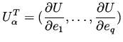 $\displaystyle U^T_\alpha= (\frac{\partial U}{\partial e_1}, \dots,\frac{\partial U}{\partial e_q})$