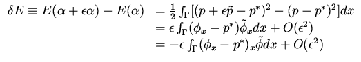 $\displaystyle \begin{array}{ll}
\delta E \equiv E(\alpha + \epsilon \alpha ) - ...
...int _{\Gamma } (\phi _x - p^* ) _x \tilde \phi dx + O (\epsilon ^2)
\end{array}$