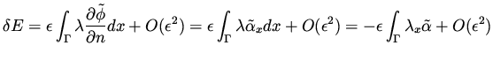 $\displaystyle \delta E = \epsilon \int _\Gamma \lambda \frac{\partial \tilde\ph...
...(\epsilon ^2) = -\epsilon \int _\Gamma \lambda _x \tilde \alpha+ O(\epsilon ^2)$