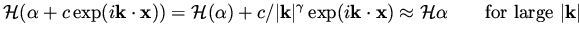 $\displaystyle {\cal H} ( \alpha + c \exp(i {\bf k}\cdot {\bf x} ) )= {\cal H} (...
...bf x} ) \approx {\cal H} \alpha \qquad \mbox{\rm for large $\vert{\bf k}\vert$}$