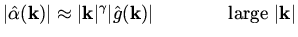 $\displaystyle \vert \hat\alpha ({\bf k})\vert \approx \vert {\bf k}\vert ^{\gam...
...rt \hat {g} ({\bf k}) \vert \qquad \qquad \mbox{\rm large } \vert {\bf k} \vert$