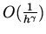 $O(\frac{1}{h^\gamma})$