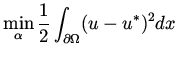 $\displaystyle \min_{\alpha} \frac{1}{2} \int _{\partial\Omega} (u - u^*)^2 dx$
