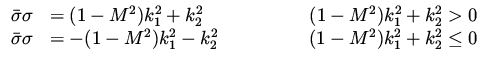 $\displaystyle \begin{array}{llr}
\bar\sigma\sigma & = (1-M^2) k_1^2 + k_2^2 & \...
...-(1-M^2) k_1^2 - k_2^2 & \qquad \qquad (1-M^2) k_1^2 + k_2^2 \leq 0
\end{array}$