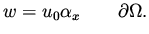 $\displaystyle w = u_0 \alpha _x \qquad \partial\Omega.$