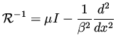 $\displaystyle {\cal R}^{-1} = \mu I - \frac{1}{\beta ^2} \frac{d^2}{dx^2}$