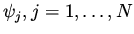 $\psi _j, j=1, \dots, N$