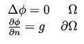 $\displaystyle \begin{array}{lr}
\Delta \phi = 0 & \Omega \\
\frac{\partial \phi}{\partial n}= g & \partial\Omega
\end{array}$