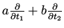 $a \frac{\partial }{\partial t_1} + b \frac{\partial }{\partial t_2}$