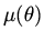 $\mu (\theta )$