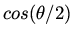 $cos ( \theta /2) $