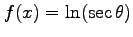 $f(x)=\ln(\sec \theta)$