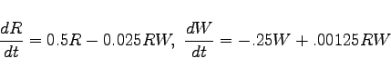 \begin{displaymath}
\frac{dR}{dt}=0.5R-0.025RW, \ \frac{dW}{dt}=-.25W+.00125RW
\end{displaymath}