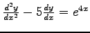 $\frac{d^2y}{dx^2}-5\frac{dy}{dx}=e^{4x}$
