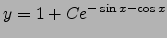$ y=1+Ce^{-\sin x - \cos x} $
