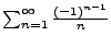 $
\sum_{n=1}^{\infty} \frac{(-1)^{n-1} } {n}
$