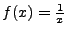 $f(x)=\frac{1}{x}$