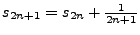 $s_{2n+1}=s_{2n}+\frac{1}{2n+1}$