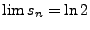 $\lim s_n = \ln 2$