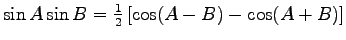 $\sin A \sin B =\frac{1}{2} \left[ \cos(A-B) -\cos(A+B) \right] $