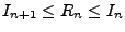 $I_{n+1} \leq R_n \leq I_n$
