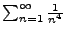 $\sum_{n=1}^{\infty} \frac{1}{n^4} $