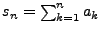 $s_n=\sum_{k=1}^n a_k$