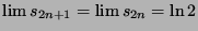 $\lim s_{2n+1}=\lim s_{2n} = \ln 2 $