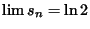 $\lim s_n = \ln 2$