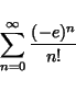 \begin{displaymath}
\sum_{n=0}^{\infty } \frac{(-e)^n}{n!}
\end{displaymath}
