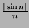 $\frac{\vert\sin n\vert}{n}$