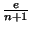 $\frac{e}{n+1}$