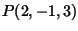 $P(2,-1,3)$