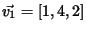 $\vec{v_1}=[1,4,2]$