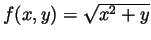 $f(x,y)=\sqrt{x^2+y}$