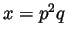 $x=p^2q$